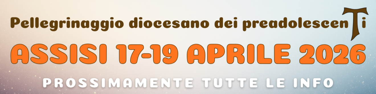 Pellegrinaggio Assisi - prossimamente